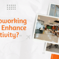 How Coworking Spaces Enhance Productivity?